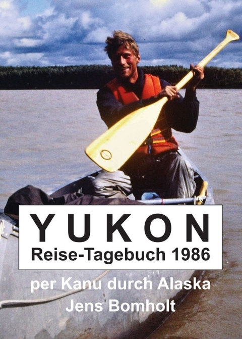 YUKON Reise-Tagebuch 1986 - Jens Bomholt