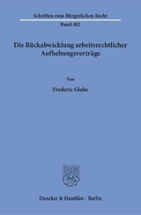 Die Rückabwicklung arbeitsrechtlicher Aufhebungsverträge. - Frederic Glahe