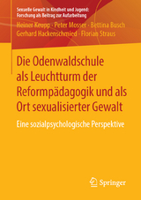 Die Odenwaldschule als Leuchtturm der Reformpädagogik und als Ort sexualisierter Gewalt - Heiner Keupp, Peter Mosser, Bettina Busch, Gerhard Hackenschmied, Florian Straus