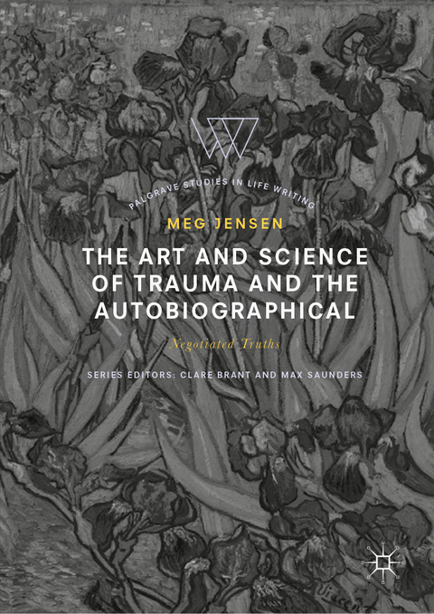 The Art and Science of Trauma and the Autobiographical - Meg Jensen