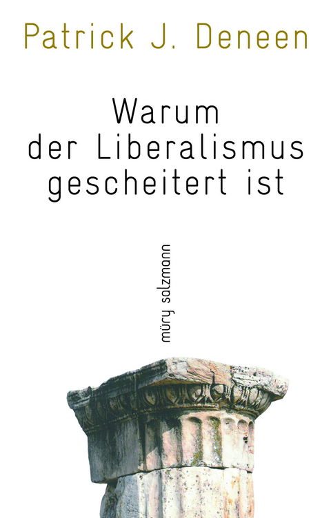 Warum der Liberalismus gescheitert ist - Patrick J. Deneen