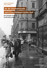 Als die Eisenbahnstraße noch Ernst-Thälmann-Straße hieß - Harald Kirschner, Hans Sonntag