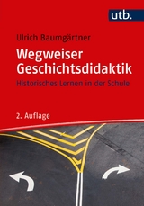 Wegweiser Geschichtsdidaktik - Ulrich Baumgärtner