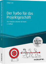 Der Turbo für das Projektgeschäft - inkl. Arbeitshilfen online - Holger Lörz