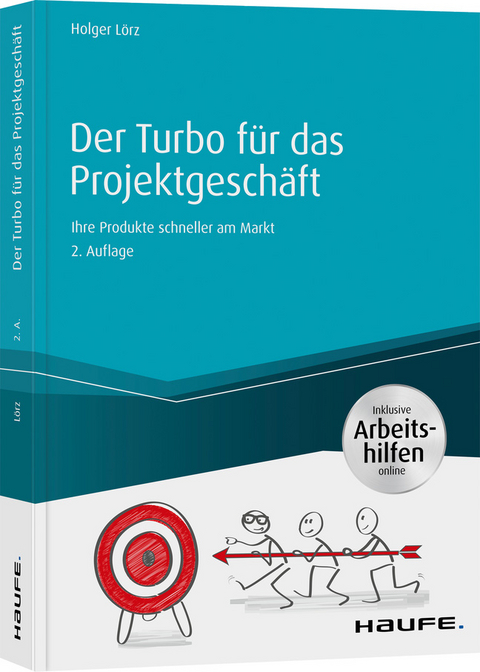 Der Turbo für das Projektgeschäft - inkl. Arbeitshilfen online - Holger Lörz