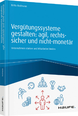 Vergütungssysteme gestalten: agil, rechtssicher und nicht-monetär - Britta Redmann