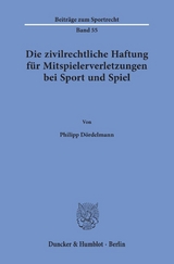 Die zivilrechtliche Haftung für Mitspielerverletzungen bei Sport und Spiel. - Philipp Dördelmann