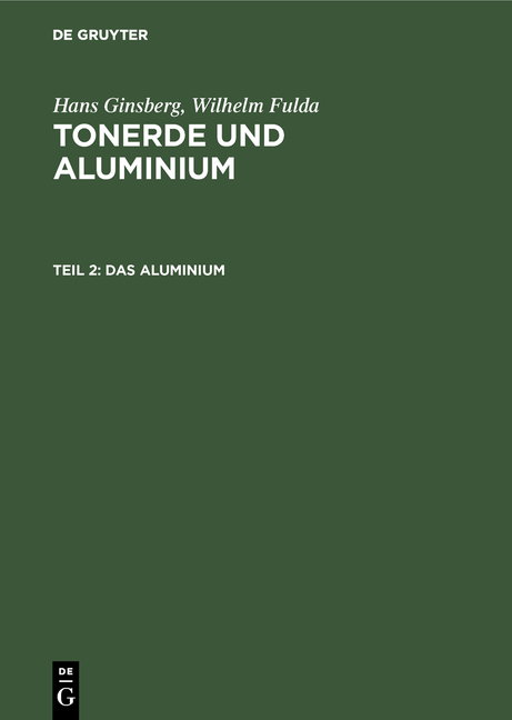 Hans Ginsberg; Wilhelm Fulda: Tonerde und Aluminium / Das Aluminium - Hans Ginsberg, Wilhelm Fulda