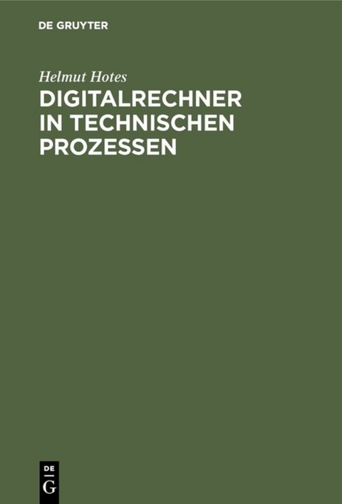 Digitalrechner in technischen Prozessen - Helmut Hotes