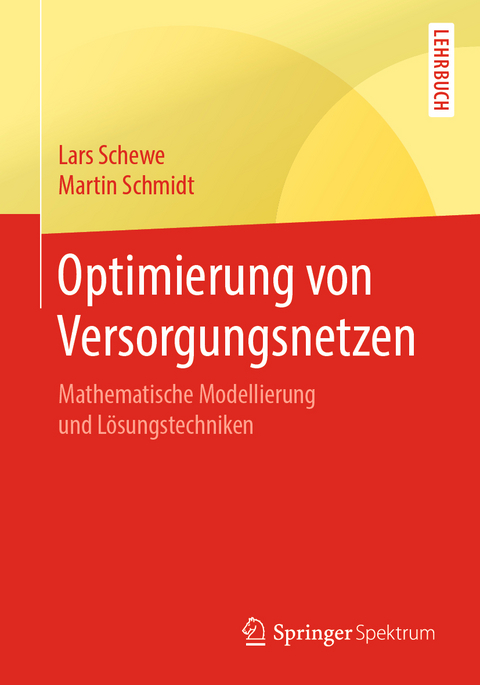 Optimierung von Versorgungsnetzen - Lars Schewe, Martin Schmidt