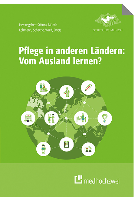 Pflege in anderen Ländern: Vom Ausland lernen? - Yvonne Lehmann, Christiane Schaepe, Ines Wulff, Holger Roßberg, Michael Ewers