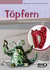 Töpfern im Kunstunterricht - Natascha Harth, Verena Jansen