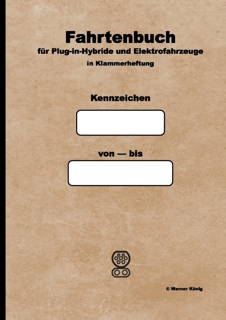 Fahrtenbuch für Plug-in-Hybride und Elektrofahrzeuge - Werner König