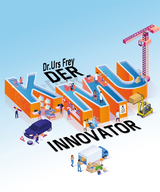 Der KMU-Innovator - Urs Frey