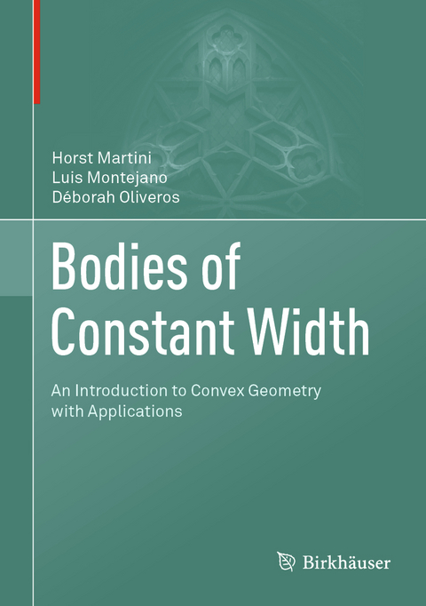 Bodies of Constant Width - Horst Martini, Luis Montejano, Déborah Oliveros