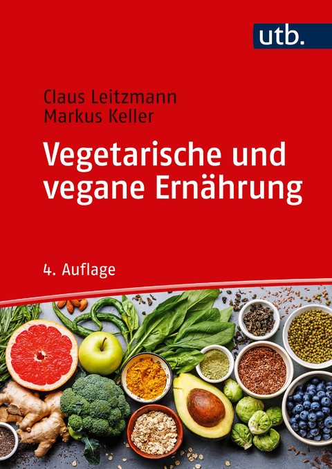 Vegetarische und vegane Ernährung - Claus Leitzmann, Markus Keller