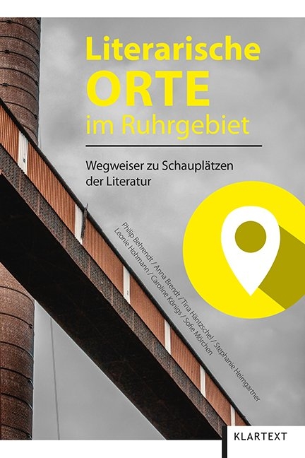 Literarische Orte im Ruhrgebiet - Philip Behrendt, Anna Brendt, Tina Häntzschel,  u.a.