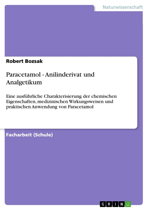 Paracetamol - Anilinderivat und Analgetikum - Robert Bozsak