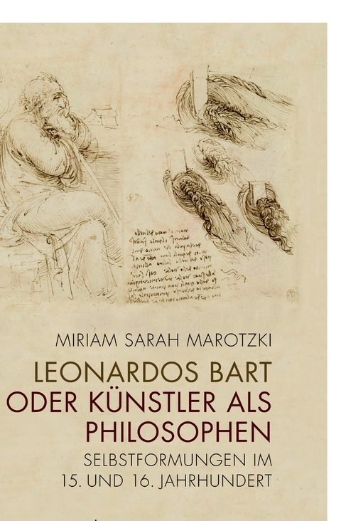 Leonardos Bart oder Künstler als Philosophen - Miriam Sarah Marotzki