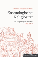 Kosmologische Religiosität am Ursprung der Neuzeit 1400-1450 - Monika Neugebauer-Wölk