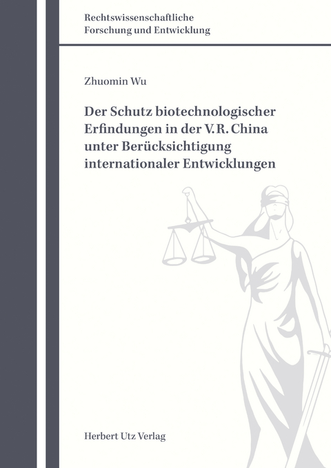 Der Schutz biotechnologischer Erfindungen in der V. R. China unter Berücksichtigung internationaler Entwicklungen - Zhuomin Wu