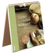 Fasten mit der heiligen Hildegard - Hildegard Strickerschmidt