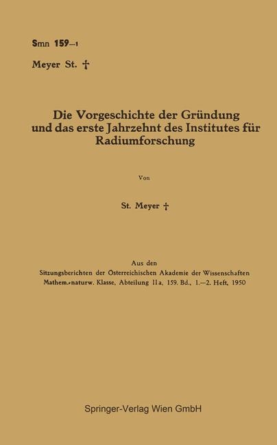 Die Vorgeschichte der Gründung und das erste Jahrzehnt des Institutes für Radiumforschung - Stefan Meyer