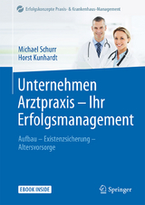 Unternehmen Arztpraxis - Ihr Erfolgsmanagement - Schurr, Michael; Kunhardt, Horst