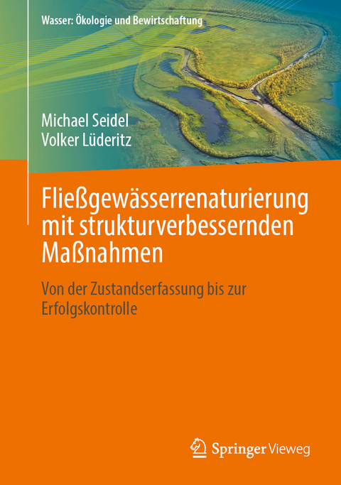 Fließgewässerrenaturierung mit strukturverbessernden Maßnahmen - Michael Seidel, Volker Lüderitz