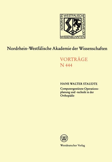 Computergestützte Operationsplanung und -technik in der Orthopädie mit CT-abgeleiteten individuellen Bearbeitungsschablonen - Hans-Walter Staudte