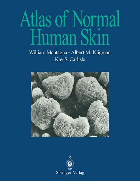 Atlas of Normal Human Skin - William Montagna, Albert M. Kligman, Kay S. Carlisle