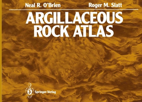 Argillaceous Rock Atlas - Neal R. O'Brien, Roger M. Slatt