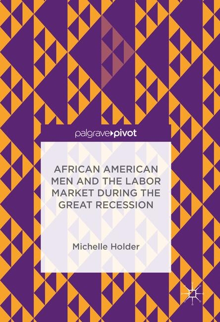 African American Men and the Labor Market during the Great Recession - Michelle Holder