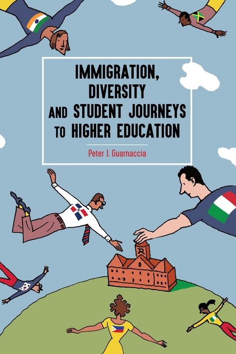 Immigration, Diversity and Student Journeys to Higher Education - Peter J. Guarnaccia