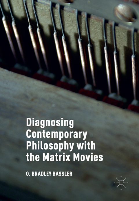 Diagnosing Contemporary Philosophy with the Matrix Movies - O. Bradley Bassler