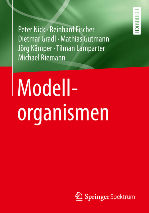 Modellorganismen - Peter Nick, Reinhard Fischer, Dietmar Gradl, Mathias Gutmann, Jörg Kämper, Tilman Lamparter, Michael Riemann