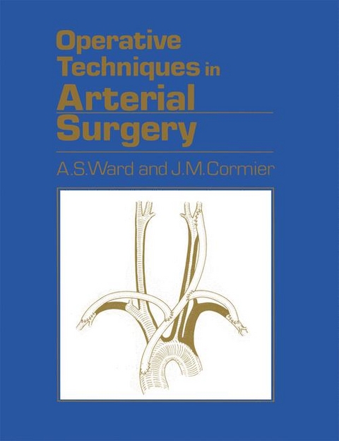 Operative Techniques in Arterial Surgery - A.S. Ward, J.M. Cormier