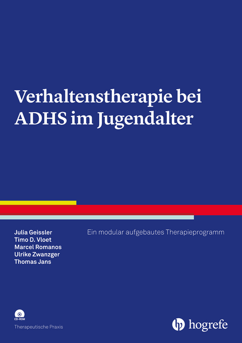 Verhaltenstherapie bei ADHS im Jugendalter - Julia Geissler, Timo D. Vloet, Marcel Romanos, Ulrike Zwanzger, Thomas Jans