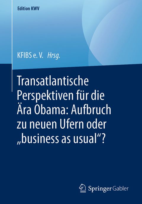 Transatlantische Perspektiven für die Ära Obama: Aufbruch zu neuen Ufern oder „business as usual“? - 