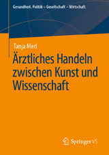 Ärztliches Handeln zwischen Kunst und Wissenschaft - Tanja Merl