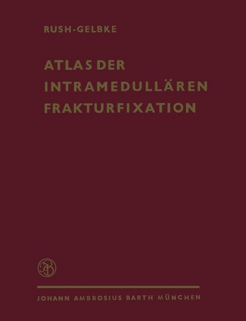 Atlas der Intramedullären Frakturfixation nach Rush - L.V. Rush