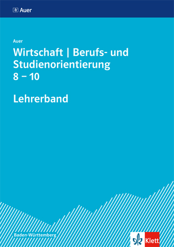 Auer Wirtschaft - Berufs- und Studienorientierung. Ausgabe Baden-Württemberg