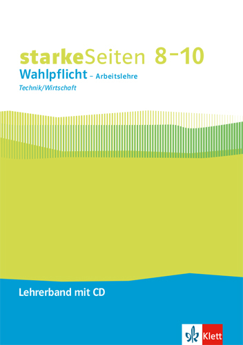 starkeSeiten Wahlpflicht - Arbeitslehre Technik/Wirtschaft 8-10. Ausgabe Nordrhein-Westfalen