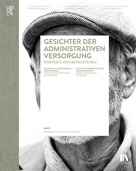 Gesichter der administrativen Versorgung / Visages de l’internement administratif / Volti dell’internamento amministrativo - Ruth Ammann, Thomas Huonker