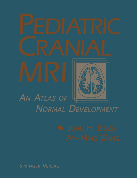 Pediatric Cranial MRI - John H. Bisese, Ay-Ming Wang