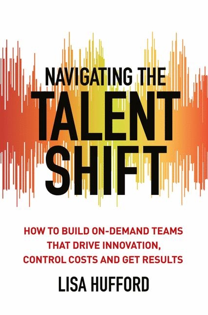 Navigating the Talent Shift - Lisa Hufford