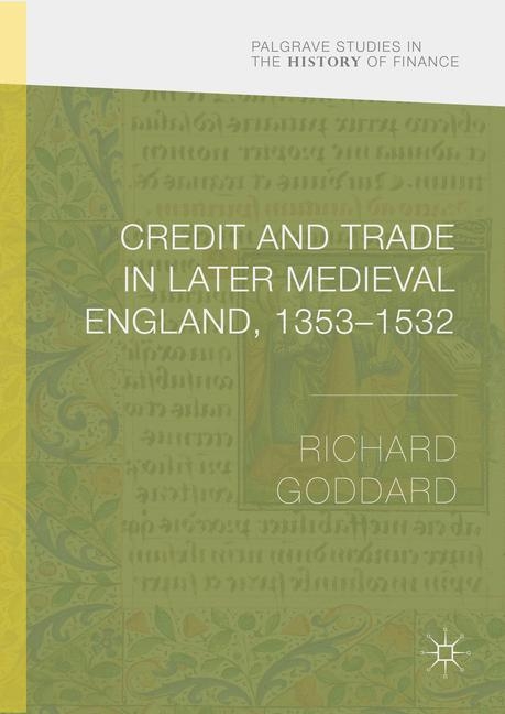 Credit and Trade in Later Medieval England, 1353-1532 - Richard Goddard