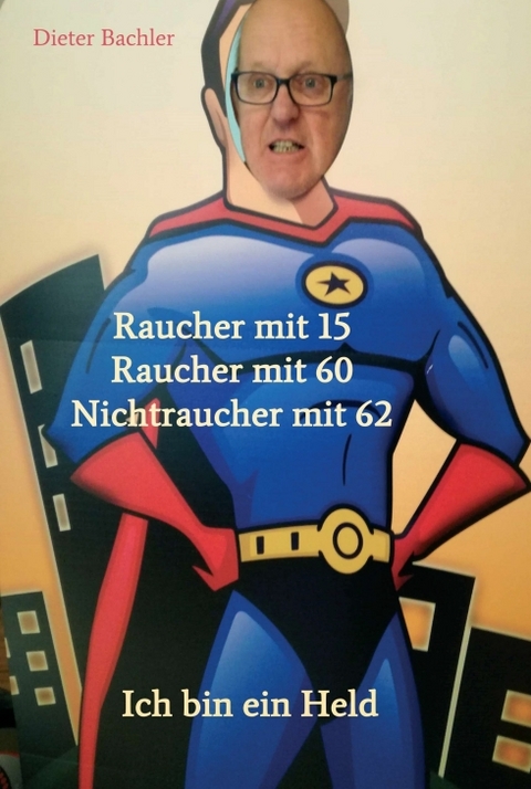 Raucher mit 15 Raucher mit 60 Nichtraucher mit 62 - Dieter Bachler, Monika Bachler