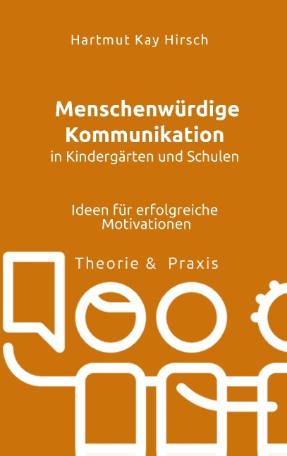 Menschenwürdige Kommunikation in Kindergärten und Schulen - Hartmut Hirsch