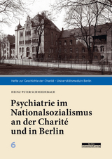 Psychiatrie im Nationalsozialismus an der Charité und in Berlin - Heinz-Peter Schmiedebach